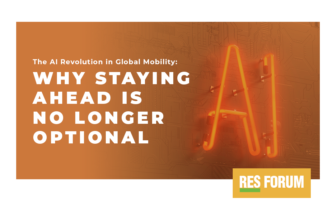 Against an orange background, on the left side of the image, is written The AI Revolution in Global Mobility: why staying ahead is no longer optional. The image shows the letters AI in a brightly lit, orange glow. The RES Forum logo is in the bottom right.