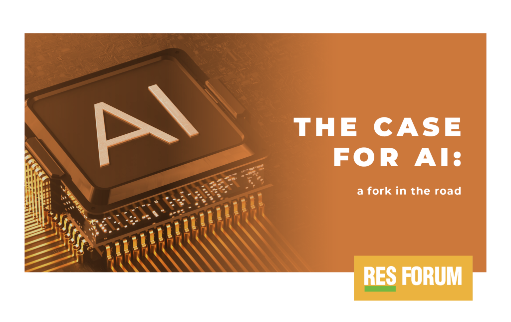 Against an orange background, on the right side of the image, is written The case for AI: a fork in the road. The image shows the letters AI set into a computer chip, itself set into a printed circuit board. The RES Forum logo is in the bottom right.